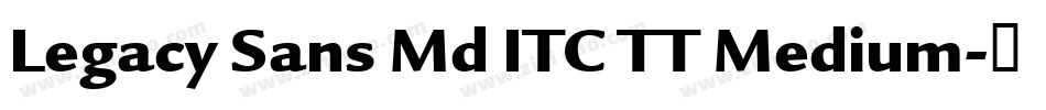 Legacy Sans Md ITC TT Medium字体转换